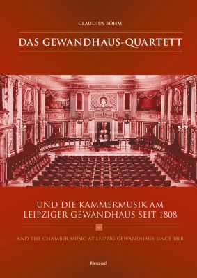 Claudius Böhm: Das Gewandhaus-Quartett und die Kammermusik am Leipziger Gewandhaus seit 1808
